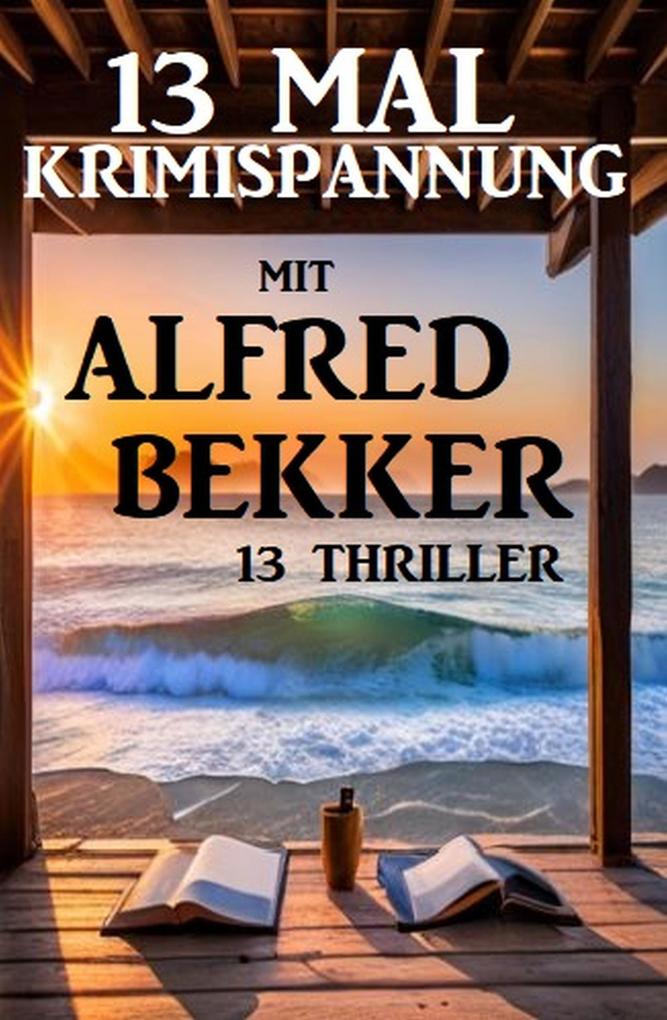 Alfred Bekker Mal Krimispannung Mit Alfred Bekker Thriller Bei