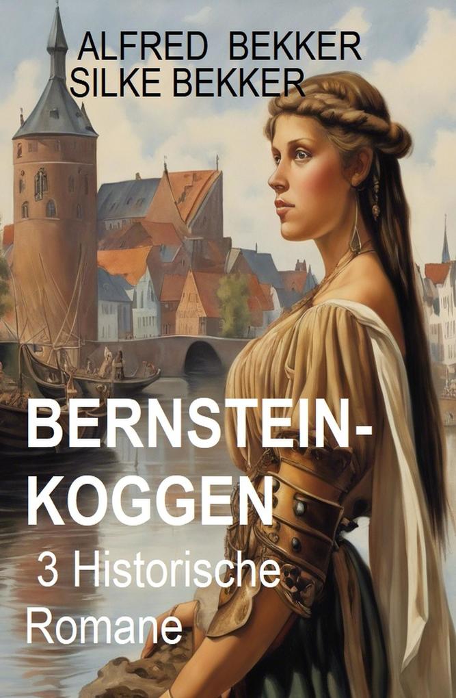 Alfred Bekker Silke Bekker Bernsteinkoggen Historische Romane Bei