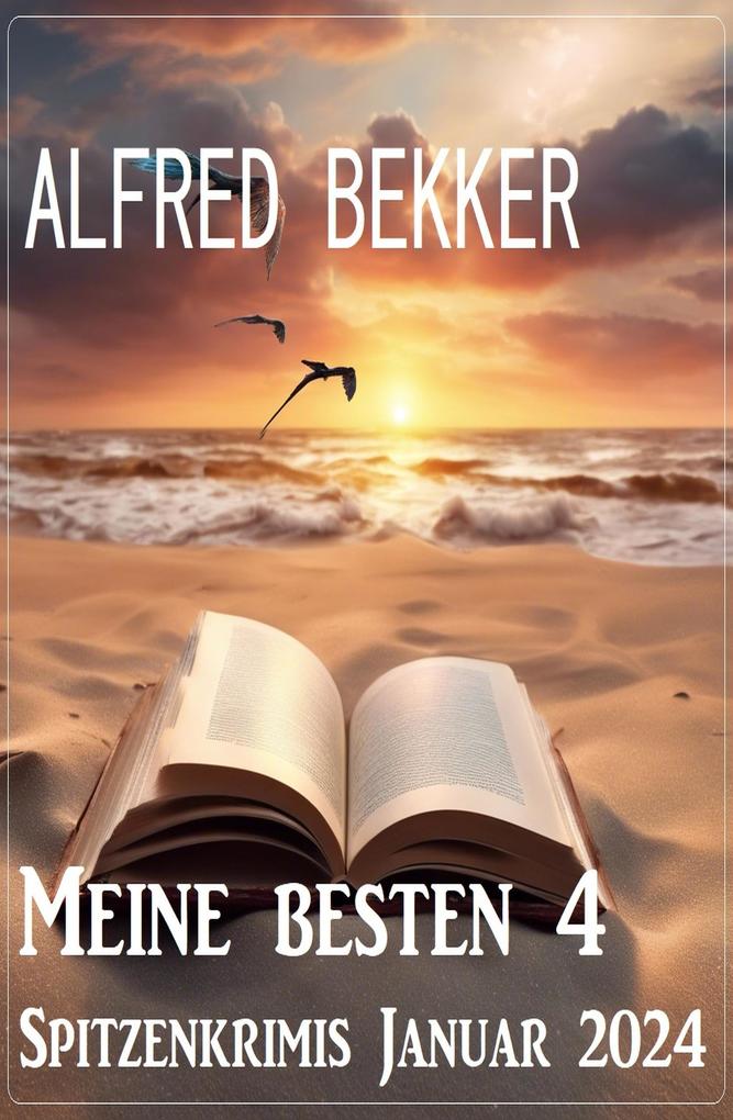 Alfred Bekker Meine Besten 4 Spitzenkrimis Januar 2024 Bei Ebook De