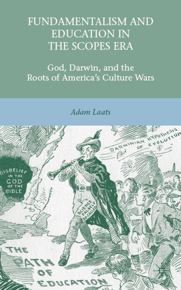 Produktbild: Fundamentalism and Education in the Scopes Era | A. Laats, Adam Laats