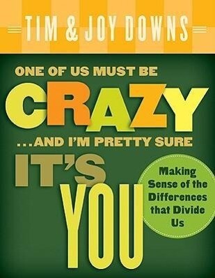 One of Us Must Be Crazy...and I'm Pretty Sure It's You: Making Sense of the Differences That Divide Us als Taschenbuch