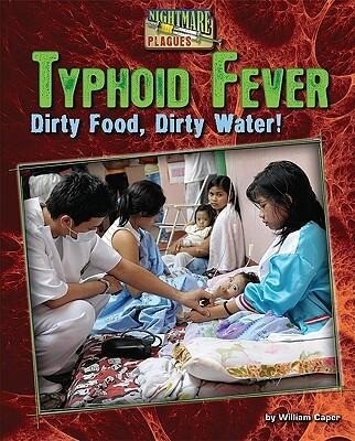 Typhoid Fever: Dirty Food, Dirty Water! als Buch (gebunden)