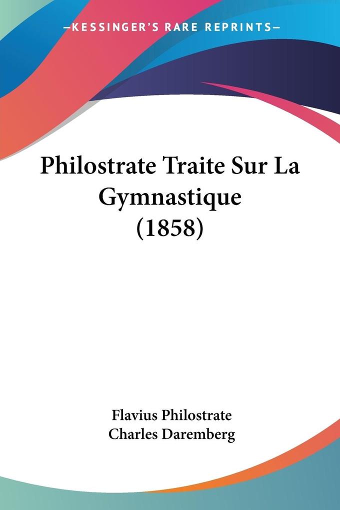 Philostrate Traite Sur La Gymnastique (1858) als Taschenbuch