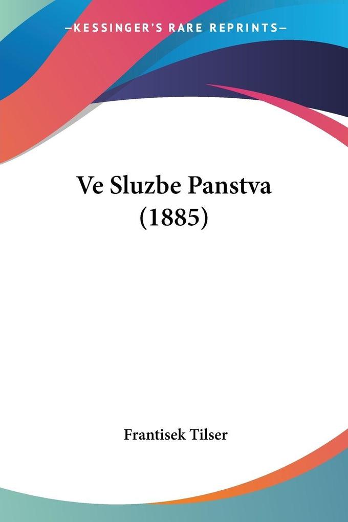 Produktbild: Ve Sluzbe Panstva (1885) | Frantisek Tilser