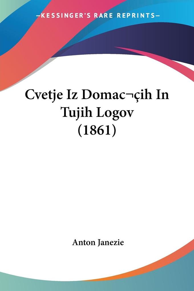 Produktbild: Cvetje Iz Domac ih In Tujih Logov (1861)