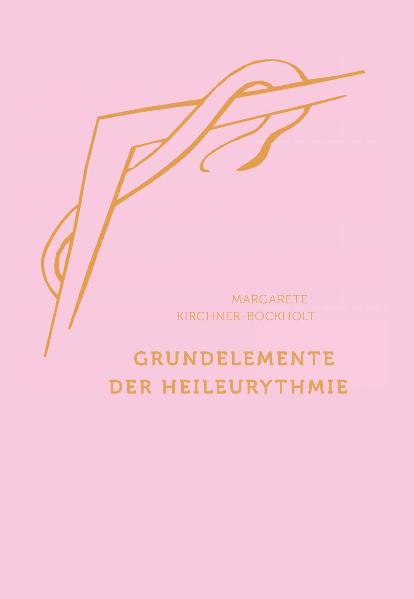 Produktbild: Grundelemente der Heil-Eurythmie | Margarete Kirchner-Bockholt