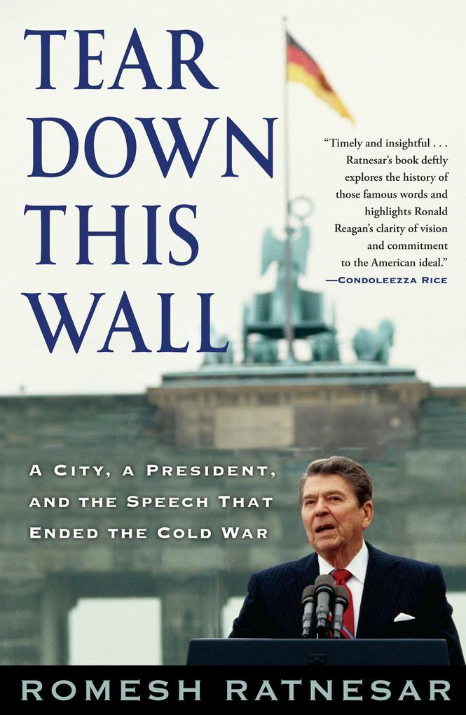 Produktbild: Tear Down This Wall: A City, a President, and the Speech That Ended the Cold War | Romesh Ratnesar