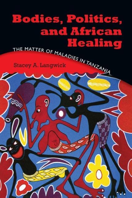 Produktbild: Bodies, Politics, and African Healing | Stacey A. Langwick