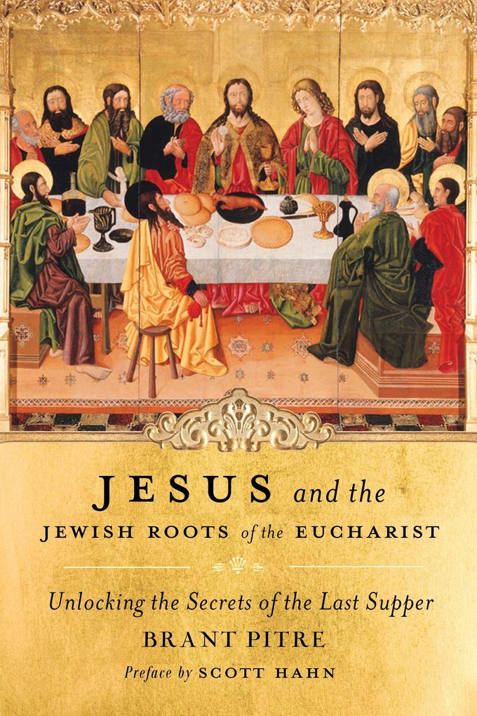 Produktbild: Jesus and the Jewish Roots of the Eucharist | Brant Pitre