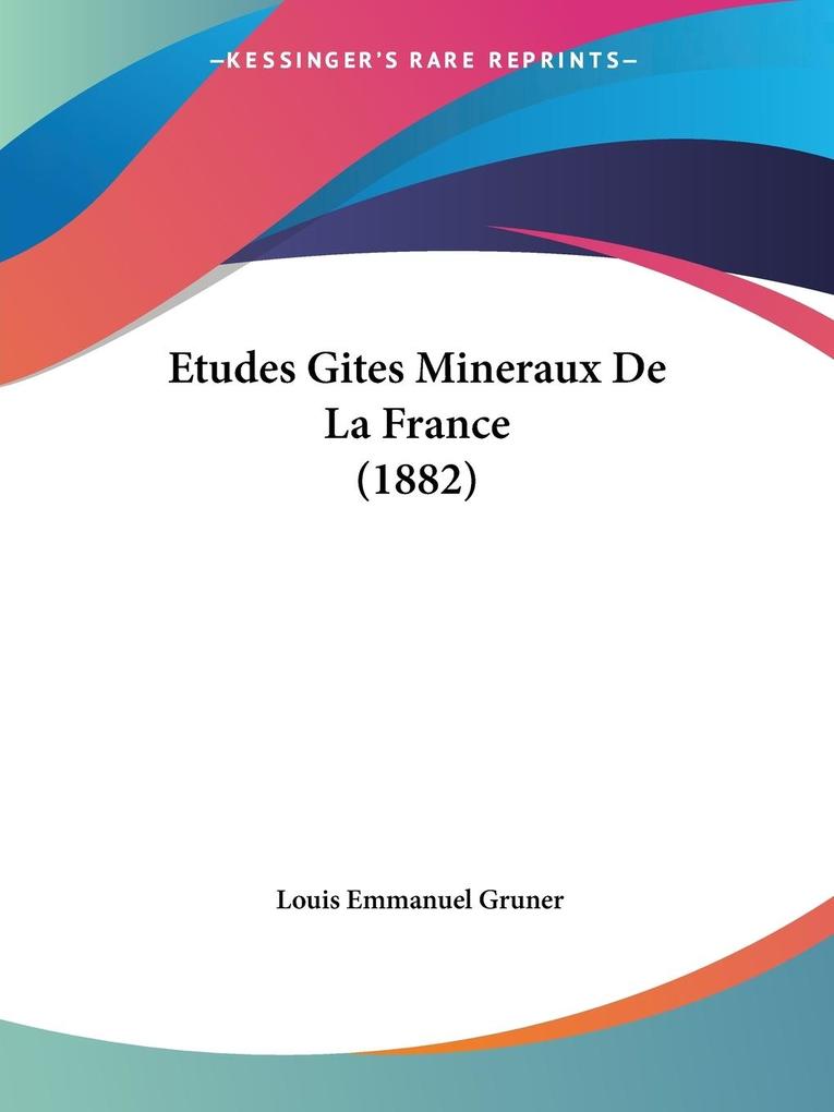 Etudes Gites Mineraux De La France (1882) als Taschenbuch