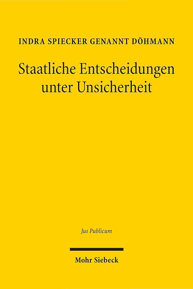 Produktbild: Staatliche Entscheidungen unter Unsicherheit | Indra Spiecker gen. Döhmann