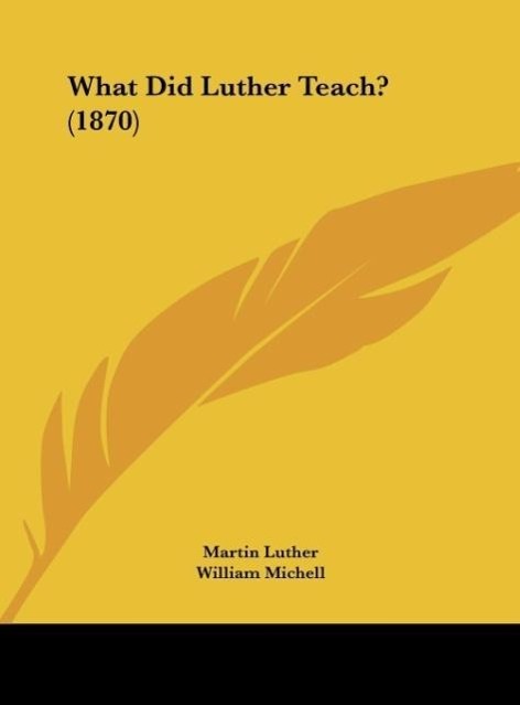 Produktbild: What Did Luther Teach? (1870) | Martin Luther, William Michell