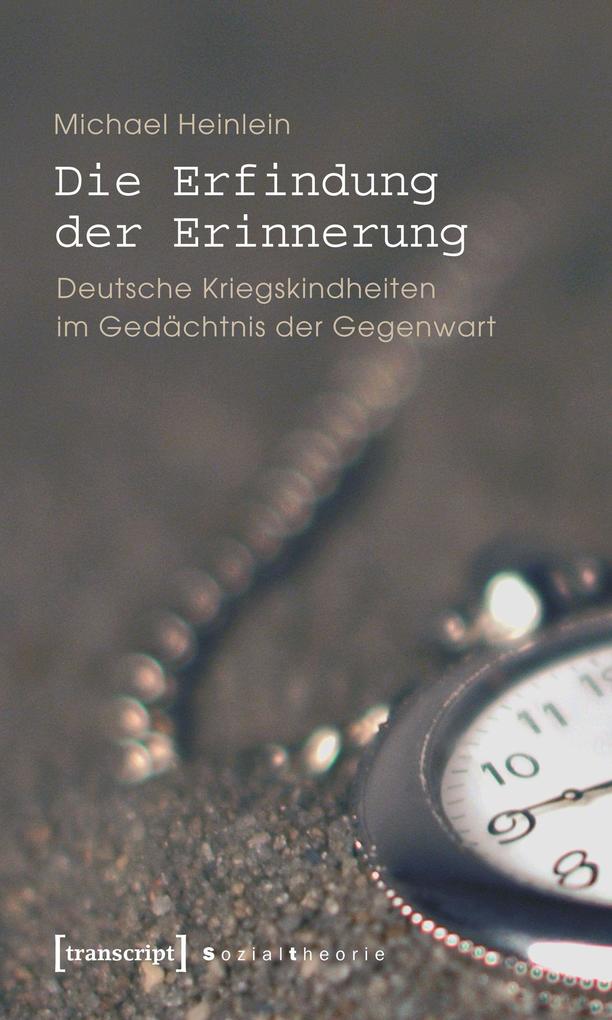 Produktbild: Die Erfindung der Erinnerung | Michael Heinlein