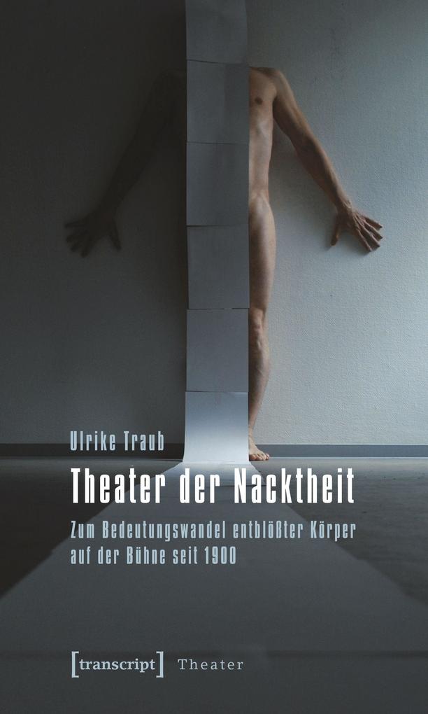 Produktbild: Theater der Nacktheit | Ulrike Traub
