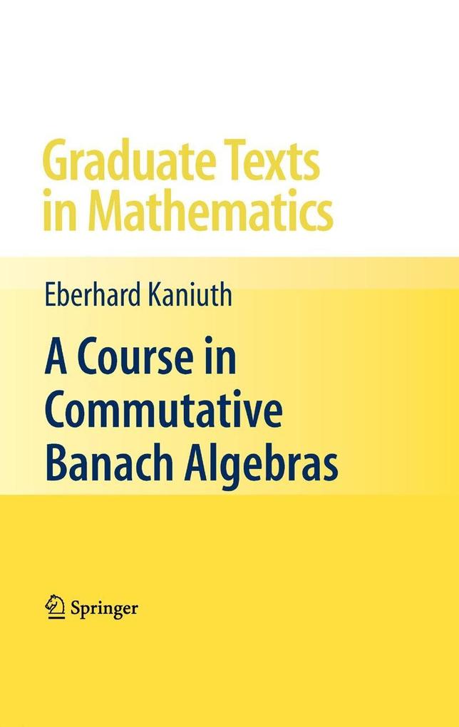 Produktbild: A Course in Commutative Banach Algebras | Eberhard Kaniuth