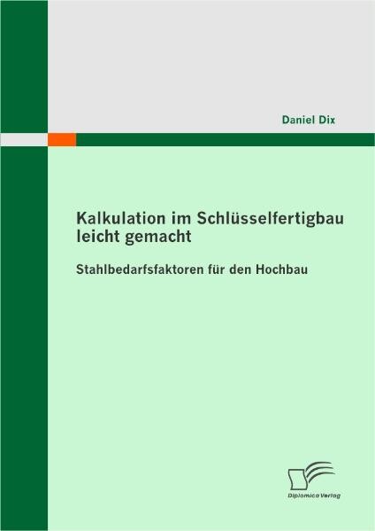 Produktbild: Kalkulation im Schlüsselfertigbau leicht gemacht : Stahlbedarfsfaktoren für den Hochbau | Daniel Dix