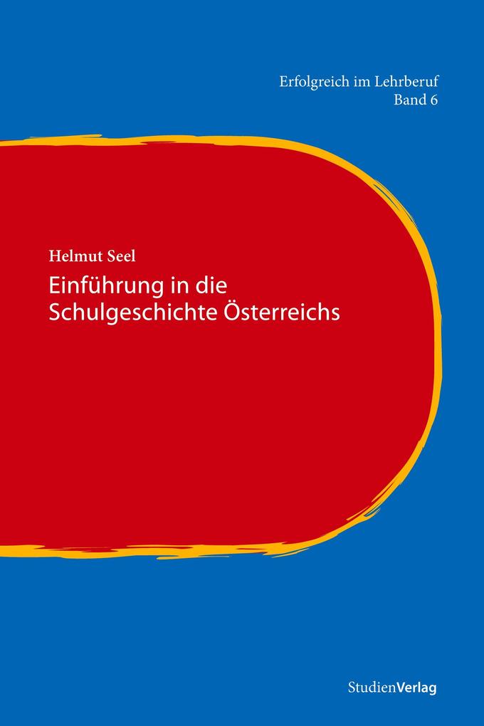Produktbild: Einführung in die Schulgeschichte Österreichs | Helmut Seel