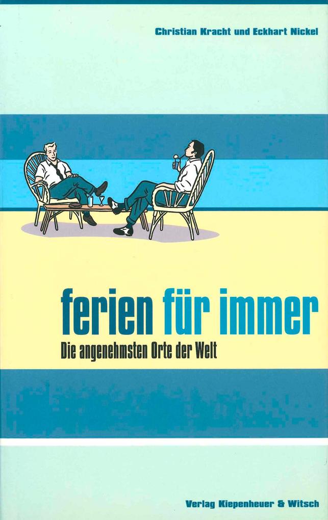 Produktbild: Ferien für immer | Christian Kracht, Eckhart Nickel