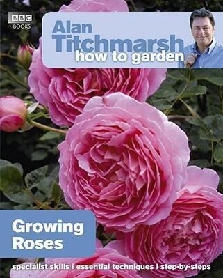 Produktbild: Alan Titchmarsh How to Garden: Growing Roses | Alan Titchmarsh