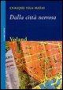 Produktbild: Dalla città nervosa | Enrique Vila-Matas