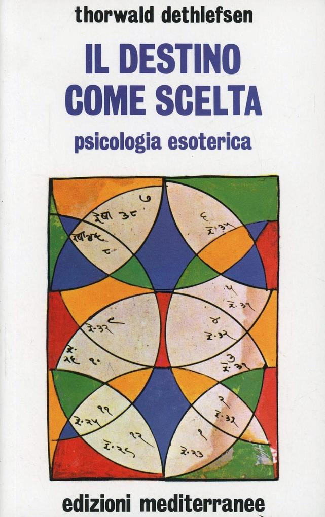 Produktbild: Il destino come scelta. Psicologia esoterica | Thorwald Dethlefsen