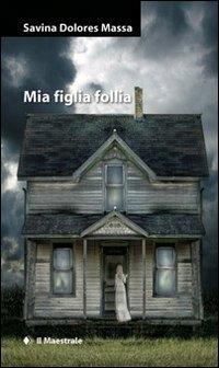 Produktbild: Mia figlia follia | Savina Dolores Massa