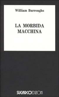 Produktbild: La morbida macchina | William Burroughs