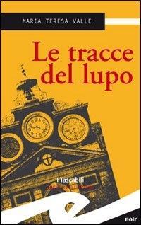 Produktbild: Le tracce del lupo | Maria Teresa Valle