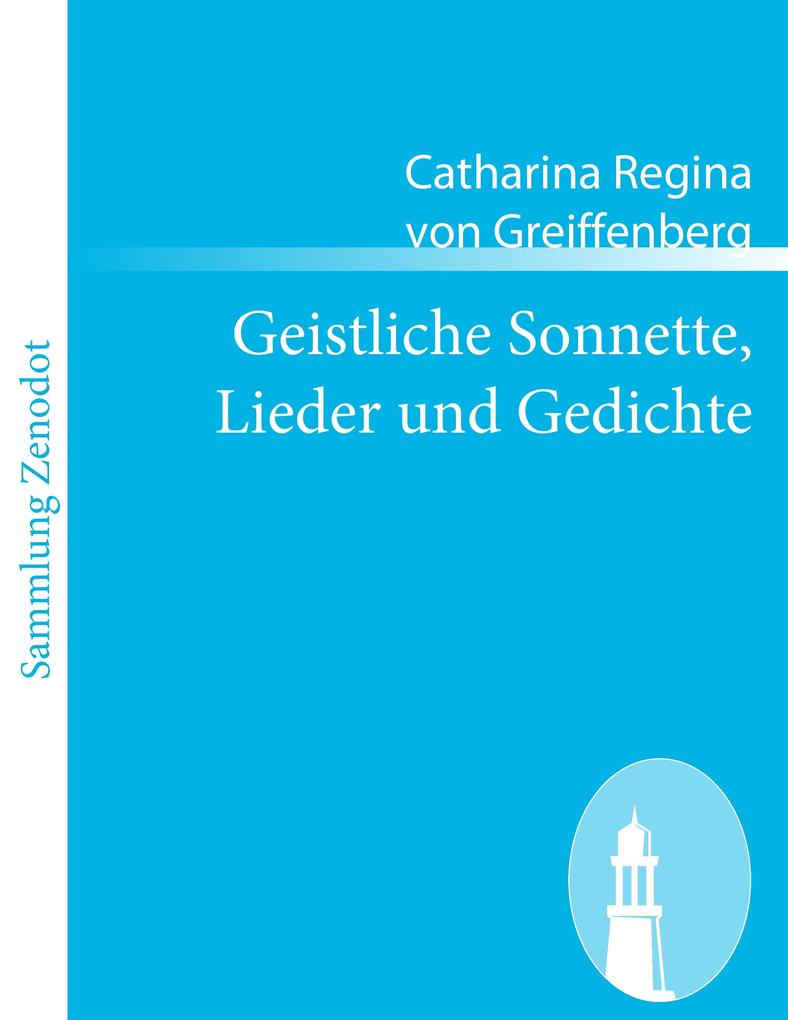 Produktbild: Geistliche Sonnette, Lieder und Gedichte | Catharina Regina von Greiffenberg