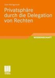 Produktbild: Privatsphäre durch die Delegation von Rechten | Sven Wohlgemuth