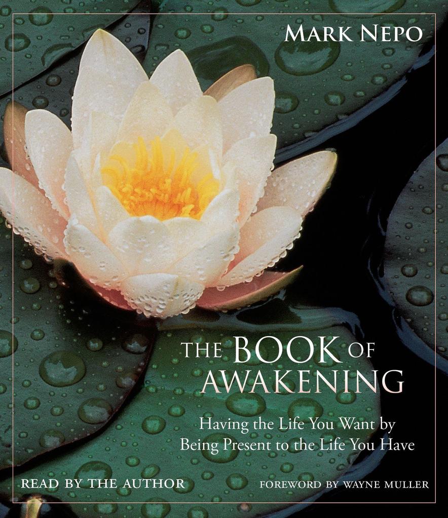 Produktbild: The Book of Awakening: Having the Life You Want by Being Present to the Life You Have | Mark Nepo