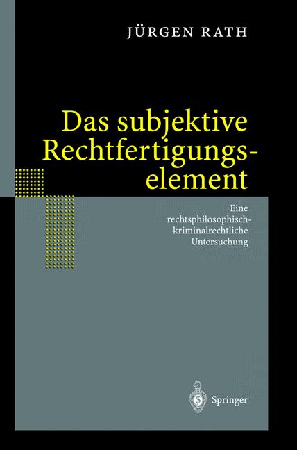 Weitere Ansicht: Das subjektive Rechtfertigungselement | Jürgen Rath