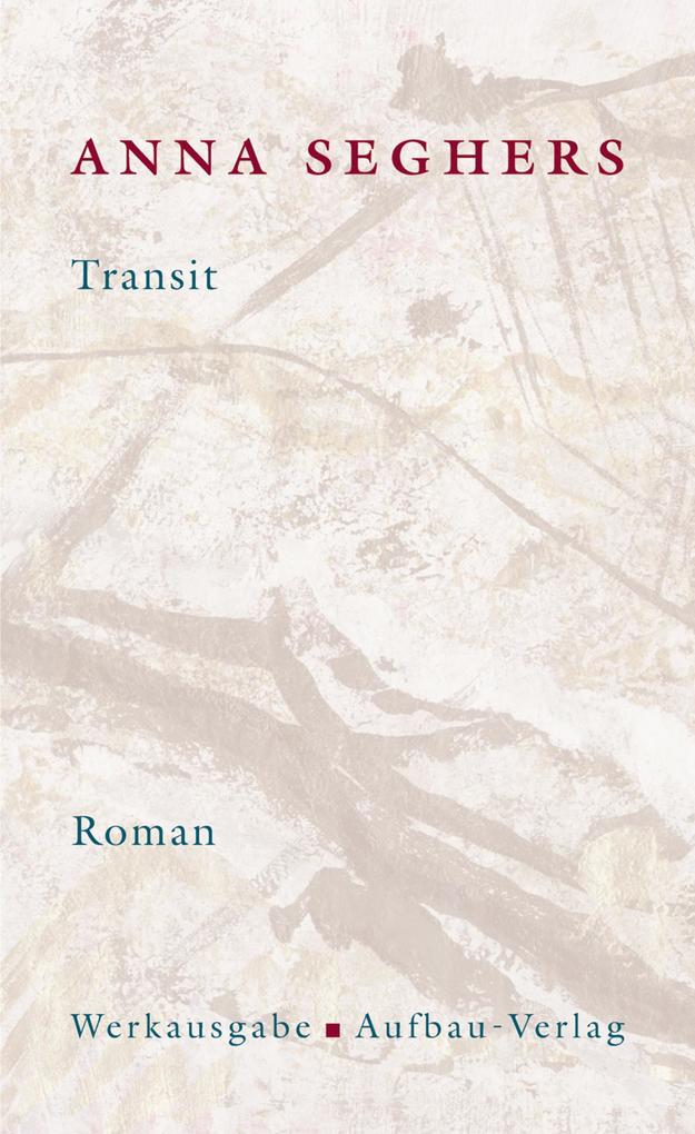 Produktbild: Transit. Das erzählerische Werk 1 | Anna Seghers