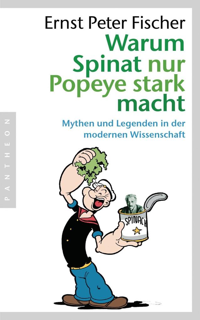 Produktbild: Warum Spinat nur Popeye stark macht | Ernst Peter Fischer