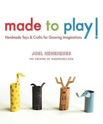 Made to Play!: Handmade Toys and Crafts for Growing Imaginations als Taschenbuch