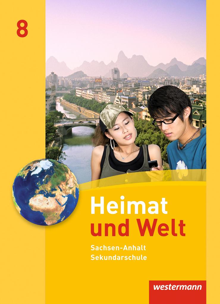 Produktbild: Heimat und Welt 8. Schulbuch. Sekundarschulen. Sachsen-Anhalt | Evelyn Dieckmann, Heike Köppe, Anne-Kathrin Lindau, Ines Schmidt