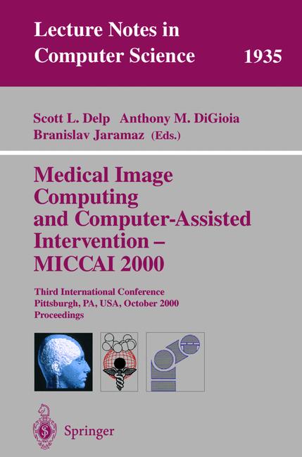 Weitere Ansicht: Medical Image Computing and Computer-Assisted Intervention - MICCAI 2000