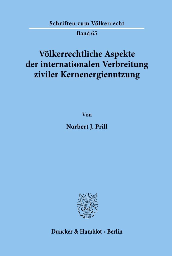 Produktbild: Völkerrechtliche Aspekte der internationalen Verbreitung ziviler Kernenergienutzung. | Norbert J. Prill