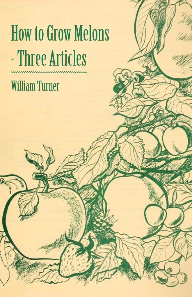 Produktbild: How to Grow Melons - Three Articles | William Turner Turner, William Watson