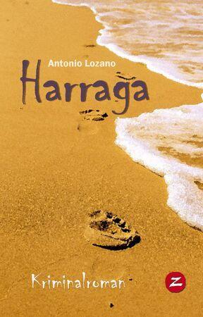 Weitere Ansicht: Harraga : kriminalroman | Antonio Lozano, Antonio Lozano González