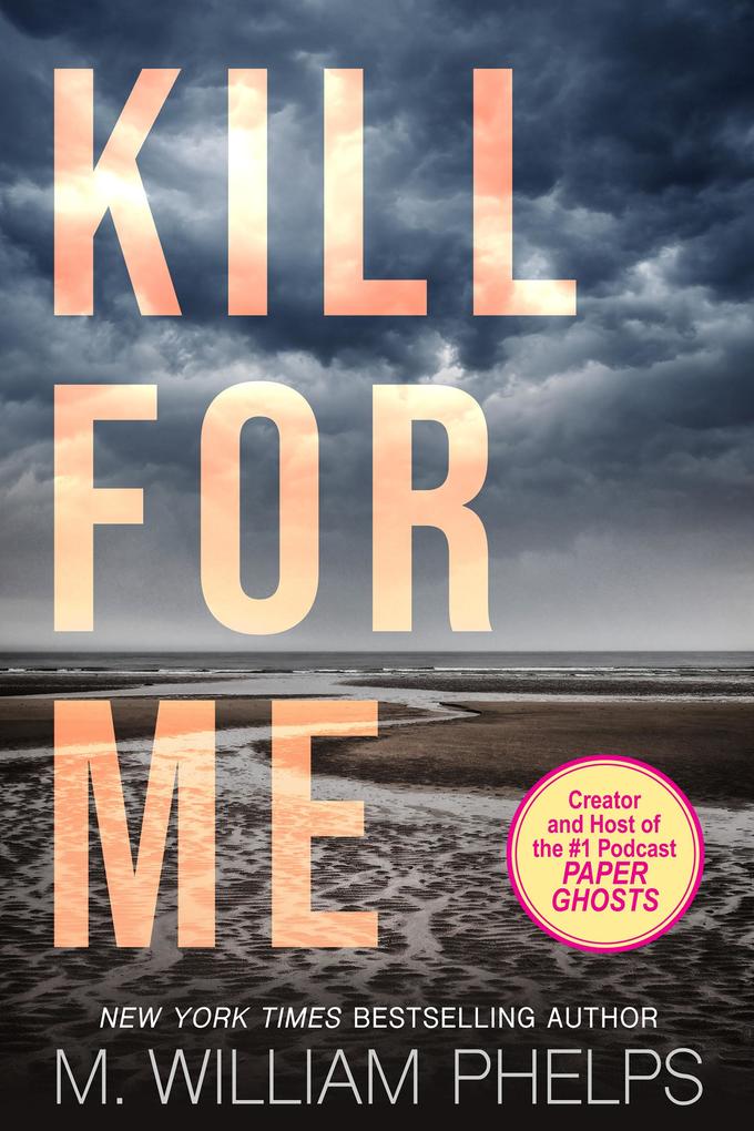 Produktbild: Kill For Me | M. William Phelps