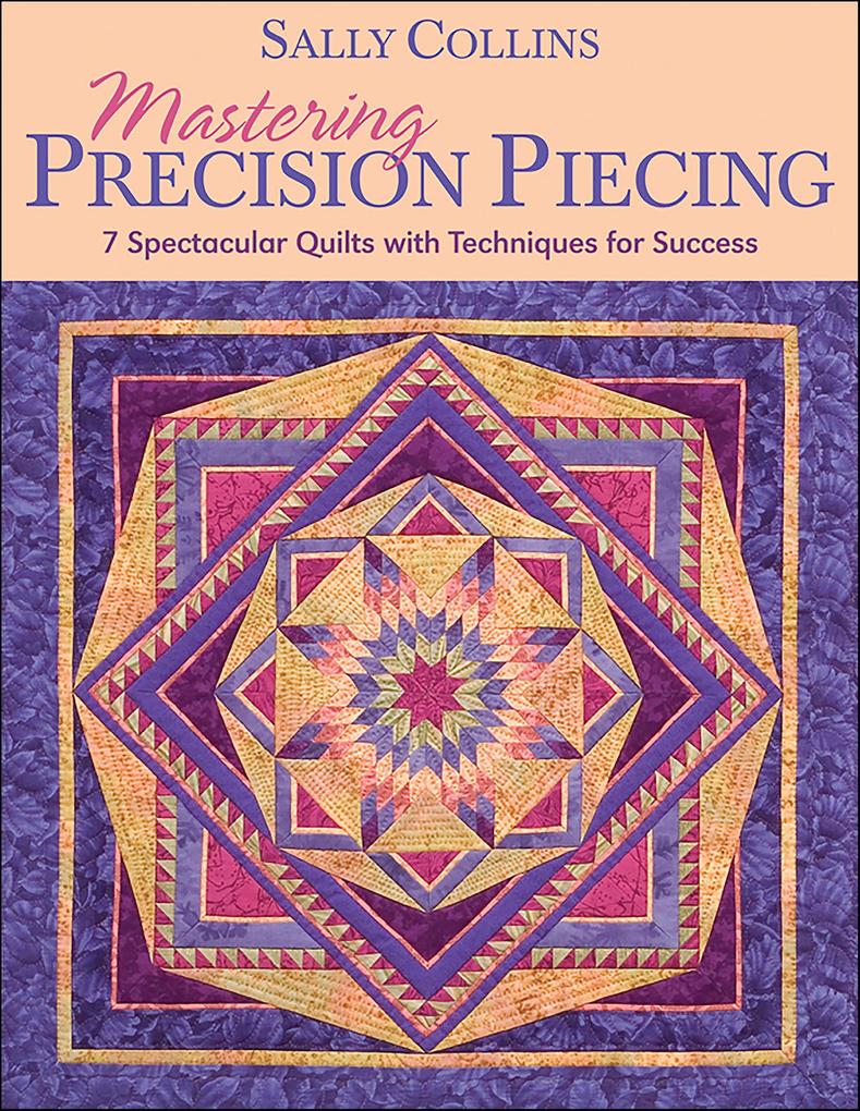 Produktbild: Mastering Precision Piecing | Sally Collins