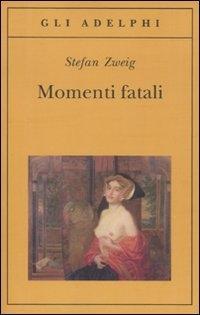Produktbild: Momenti fatali. Quattordici miniature storiche | Stefan Zweig
