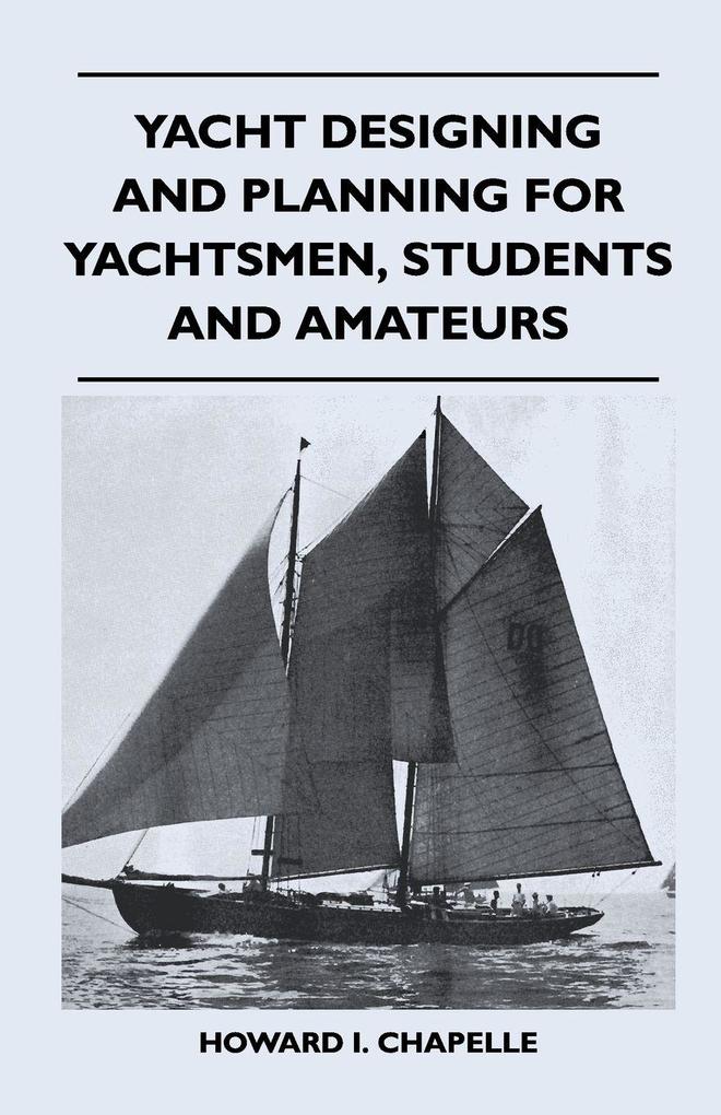 Produktbild: Yacht Designing and Planning for Yachtsmen, Students and Amateurs | Howard I. Chapelle