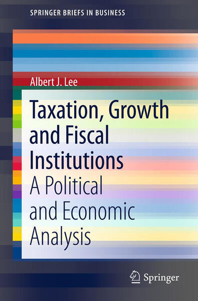 Produktbild: Taxation, Growth and Fiscal Institutions | Albert J. Lee