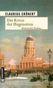 Produktbild: Das Kreuz der Hugenotten | Claudius Crönert