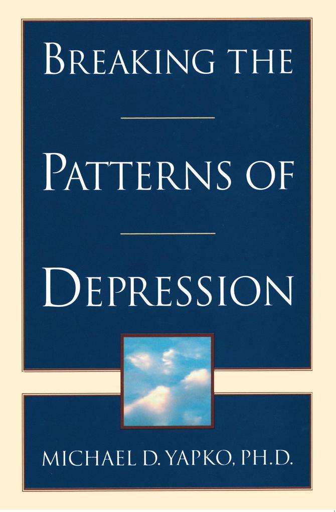 Produktbild: Breaking the Patterns of Depression | Michael D. Yapko