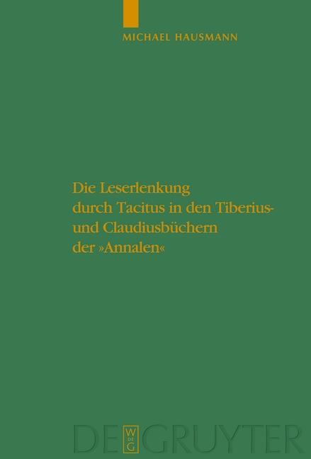 Produktbild: Die Leserlenkung durch Tacitus in den Tiberius- und Claudiusbüchern der "Annalen" | Michael Hausmann