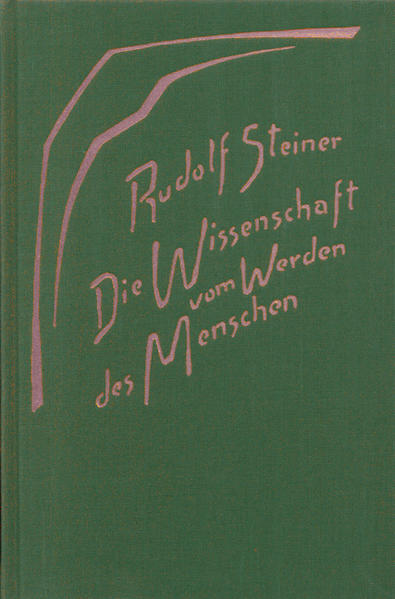 Produktbild: Die Wissenschaft vom Werden des Menschen | Rudolf Steiner