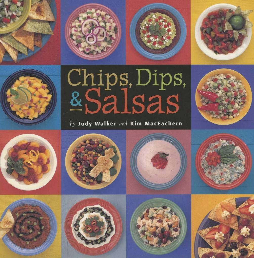Produktbild: Chips, Dips, & Salsas | Judy Walker, Kim MacEachern